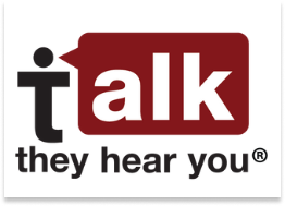 Talk. They Hear You